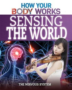 Sensing the World: The Nervous System