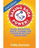 Baking Soda Power!: Frugal and Natural: Health, Cleaning, and Hygiene Secrets of Baking Soda