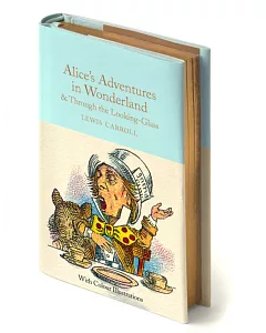 Alice’s Adventures in Wonderland & Through the Looking-Glass and What Alice Found There