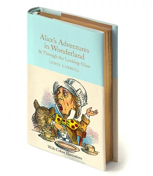 Alice’s Adventures in Wonderland & Through the Looking-Glass and What Alice Found There