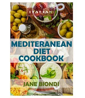 Mediterranean Diet Cookbook: Italian Cookbook, Mediterranean Cookbook, Mediterranean Diet for Beginners, Mediterranean Diet, Med