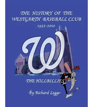 The History of the Westgarth Baseball Club 1932-2010: The Hillbillies