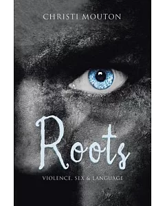 Roots: Violence, Sex & Language