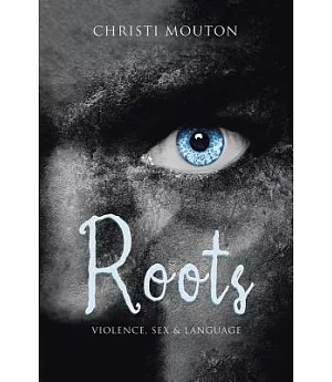 Roots: Violence, Sex & Language