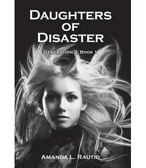 Daughters of Disaster: Generation 2, Book One