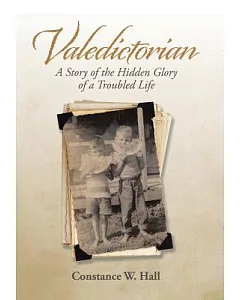 Valedictorian: A Story of the Hidden Glory of a Troubled Life