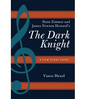Hans Zimmer and James Newton Howard’s The Dark Knight: A Film Score Guide