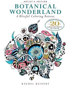 Botanical Wonderland: A Blissful Coloring Retreat: Artist’s Edition
