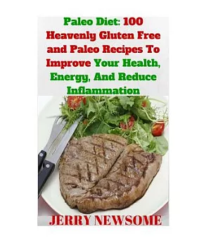 Paleo Diet: Over 100 Heavenly Gluten Free and Paleo Recipes to Improve Your Health, Energy, and Reduce Inflammation