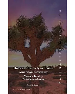 Holocaust Impiety in Jewish American Literature: Memory, Identity, Post-Postmodernism