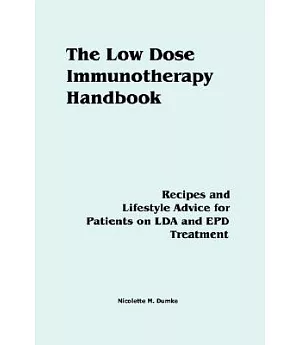 The Low Dose Immunotherapy Handbook: Recipes and Lifestlye Advice for Patients on Lda and Epd Treatment