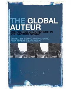 The Global Auteur: The Politics of Authorship in 21st Century Cinema