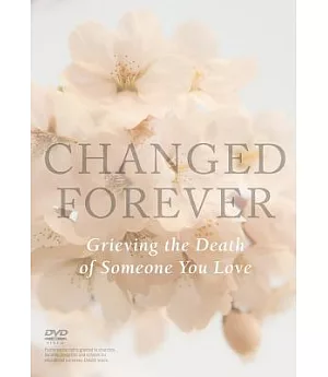 Changed Forever: Grieving the Death of Someone You Love