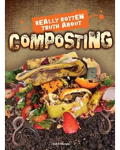 Really Rotten Truth About Composting
