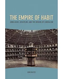 The Empire of Habit: John Locke, Discipline, and the Origins of Liberalism