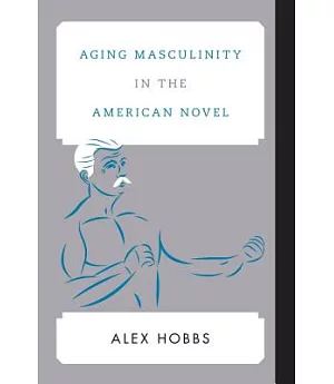 Aging Masculinity in the American Novel