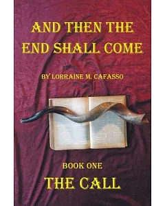 And Then the End Shall Come: The Call, Book One