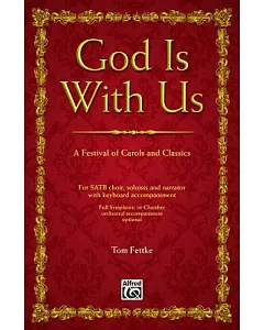 God Is With Us: A Festival of Carols and Classics for SATB Choir, Soloists and Narrator with Keyboard Accompaniment