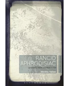Rancid Aphrodisiac: Subjectivity, Desire, and Rock ’n’ Roll