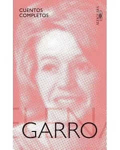 Cuentos completos de Elena garro / The Complete Stories of Elena garro