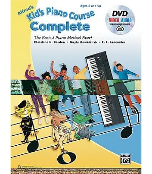 Alfred’s Kid’s Piano Course Complete: The Easiest Piano Method Ever!, Book, Dvd & Online Audio & Video