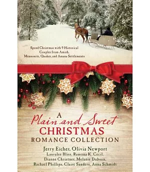 A Plain and Sweet Christmas Romance Collection: Spend Christmas With 9 Historical Couples from Amish, Mennonite, Quaker, and Ama