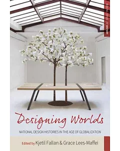 Designing Worlds: National Design Histories in an Age of Globalization