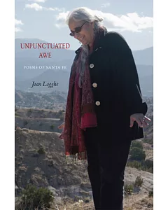 Unpunctuated Awe: Poems of Santa Fe
