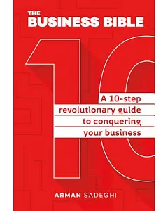 The Business Bible: A 10-Step Revolutionary Guide to Conquering Your Business, There is Science Behind Success in Business