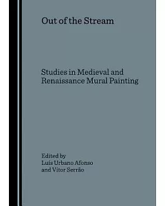 Out of the Stream: Studies in Medieval and Renaissance Mural Painting