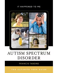 Autism Spectrum Disorder: The Ultimate Teen Guide