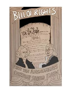 The Bill of Rights: The First Ten Amendments Everyone Should Know for Kids