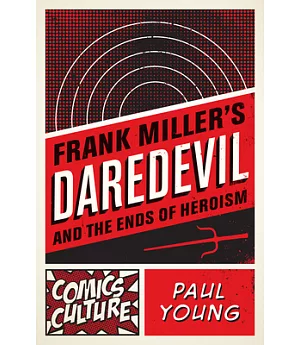 Frank Miller’s Daredevil and the Ends of Heroism