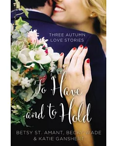 To Have and to Hold: Three Autumn Love Stories