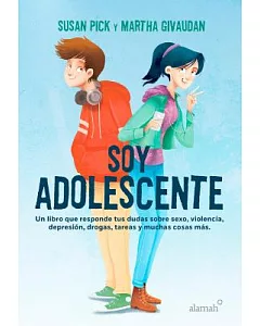 Soy adolescente / I Am a Teenager: Un Libro Que Responds Tus Dudas Sobre Sexo, Violencia, Depression, Drogas, Tareas Y Muchas Co