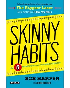 Skinny Habits: Los 6 secretos de las personas delgadas / The 6 Secrets of Thin People