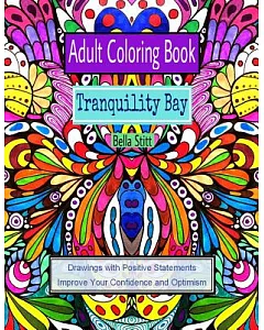 Adult Coloring Book - Tranquility Bay: Drawings With Positive Statements Improve Your Confidence and Optimism