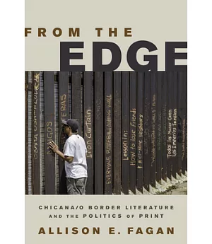From the Edge: Chicana/o Border Literature and the Politics of Print