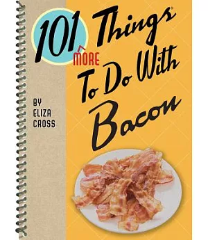 101 More Things to Do With Bacon