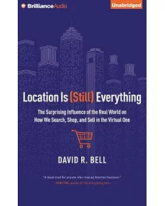 Location Is (Still) Everything: The Surprising Influence of the Real World on How We Search, Shop, and Sell in the Virtual One,