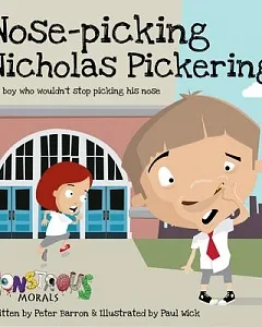 Nose-Picking Nicholas Pickering: The Boy Who Wouldn’t Stop Picking His Nose
