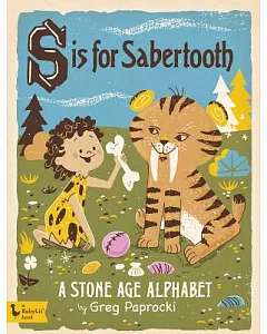 S Is for Sabertooth: A Stone Age Alphabe