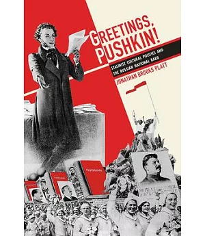 Greetings, Pushkin!: Stalinist Cultural Politics and the Russian National Bard