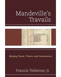 Mandeville’s Travails: Merging Travel, Theory, and Commentary
