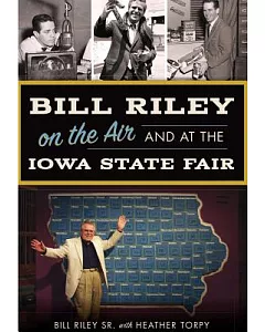 Bill Riley on the Air and at the Iowa State Fair