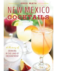 New Mexico Cocktails: A History of Drinking in the Land of Enchantment