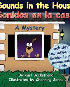 Sounds in the House! / Sonidos En La Casa: A Mystery