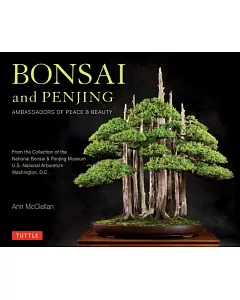 Bonsai and Penjing: Ambassadors of Peace & Beauty