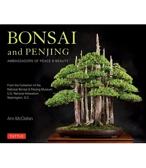 Bonsai and Penjing: Ambassadors of Peace & Beauty