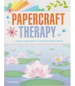 Papercraft Therapy: A Step-by-step Guide to Creating Beautiful Objects